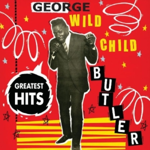 George "Wild Child" Butler – Greatest Hits