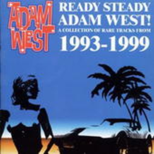 Adam West – Ready Steady Adam West! - A Collection Of Rare Tracks From 1993-1999