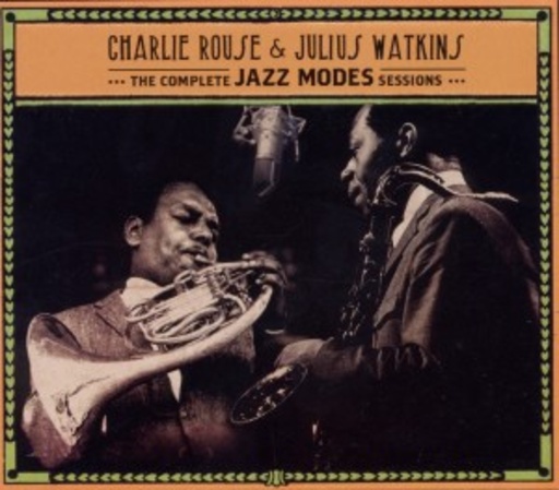 Charlie Rouse & Julius Watkins – The Complete Jazz Modes Sessions