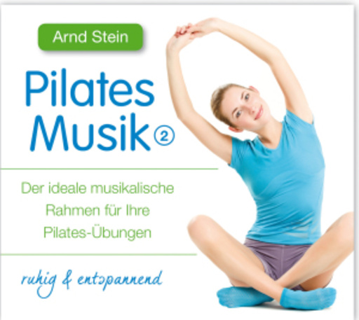 Arnd Stein – Pilates Musik 2 - Ruhig & Entspannend