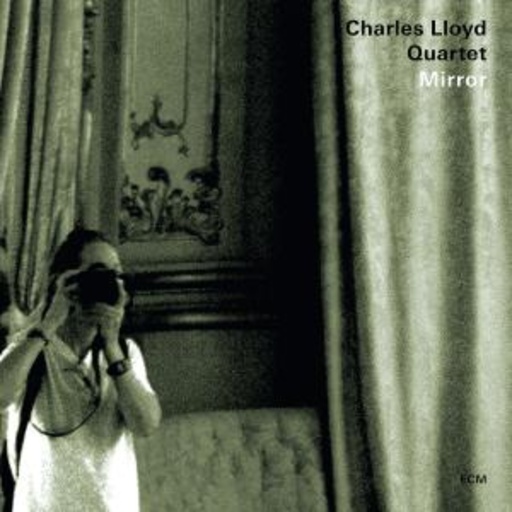 Charles Lloyd Quartet – Mirror