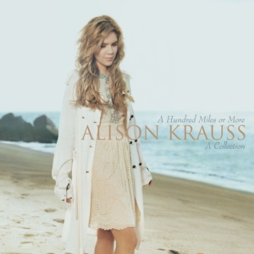 Alison Krauss – A Hundred Miles Or More - A Collection