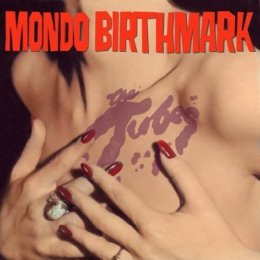 The Tubes – Mondo Birthmark
