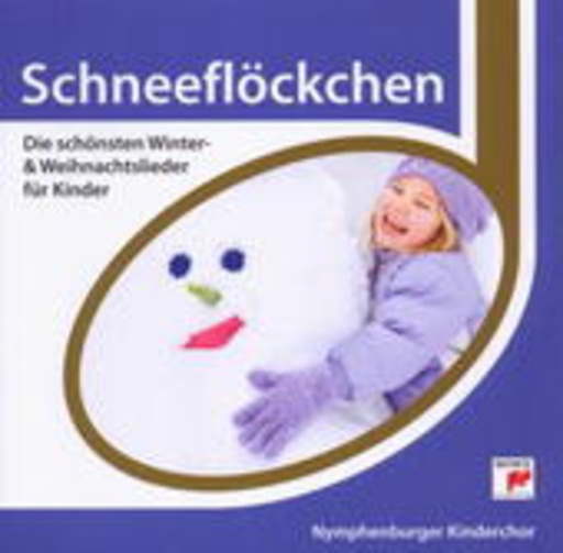 Nymphenburger Kinderchor – Schneeflöckchen - Die schönsten Winter- und Weihnachtslieder für Kinder
