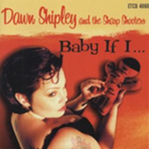Dawn Shipley & Sharp Shooters – Baby If I...