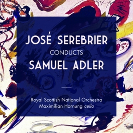 José Serebrier/Royal Scottish National Orchestra – José Serebrier Conducts Samuel Adler