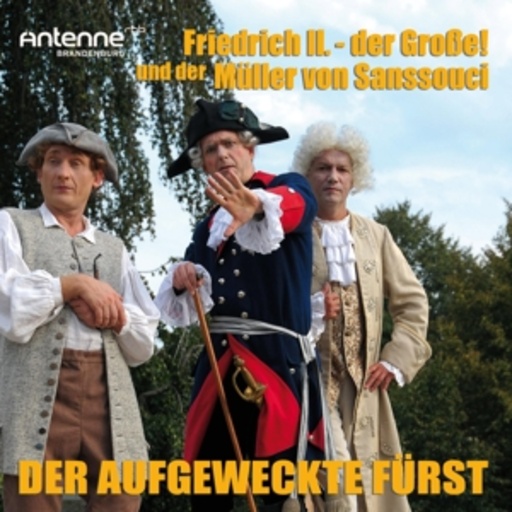 Diverse – Friedrich 2. und der Müller von Sanssouci - Der aufgeweckte Fürst
