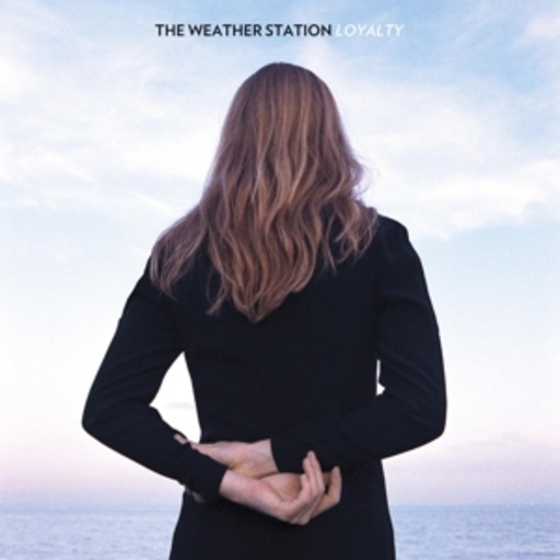 The Weather Station – Loyalty