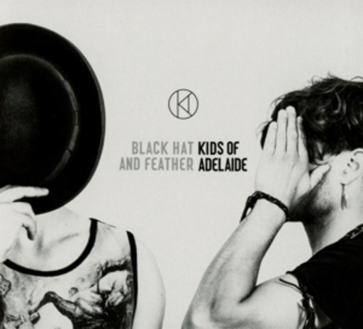 Kids Of Adelaide – Black Hat And Feather