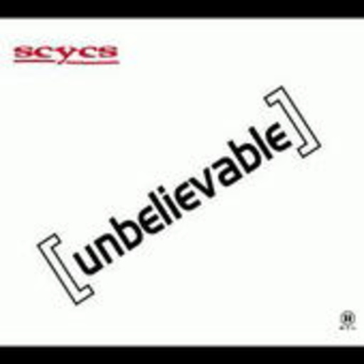 SCYCS – Unbelievable