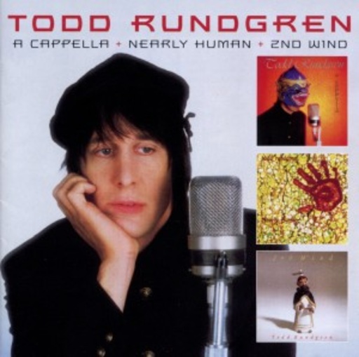 Todd Rundgren – A Cappella/Nearly Human/2nd Wind