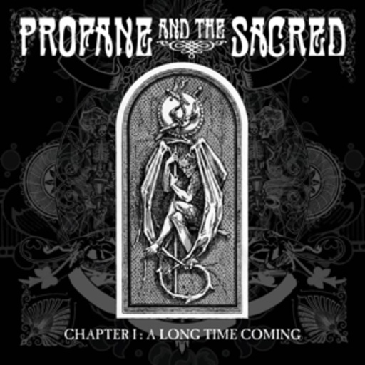Profane And The Sacred – Chapter I: A Long Time Coming