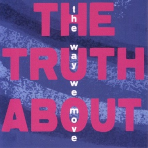 The Truth About – The Way We Move