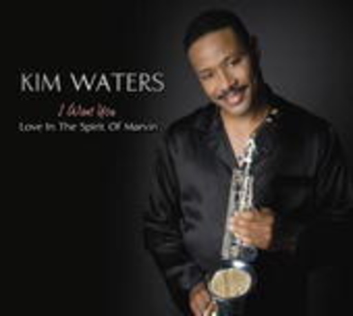 Kim Waters – I Want You: Love in The Spirit Of Marvin