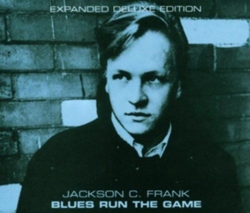 Jackson C. Frank – Blues Run The Game