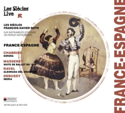 Les Siècles/François-Xavier Roth – France - Espagne