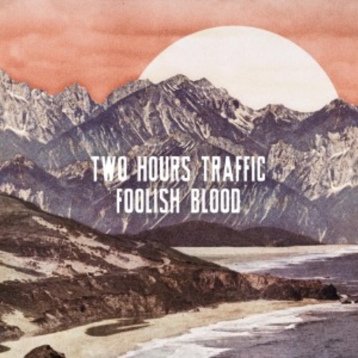 Two Hours Traffic – Foolish Blood