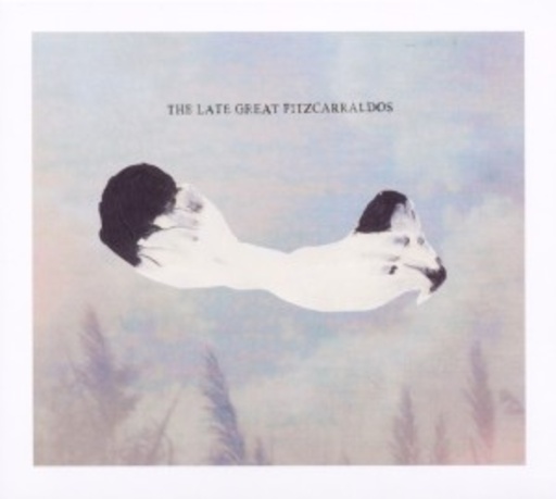 The Late Great Fitzcarraldos – The Late Great Fitzcarraldos
