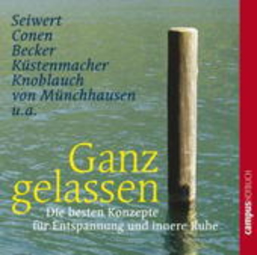 Diverse – Ganz gelassen: Die besten Konzepte für Entspannung und innere Ruhe