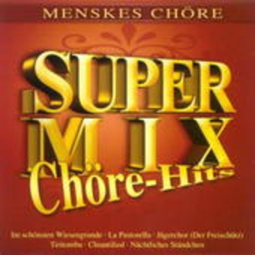 Die Menskes Chöre – Super Mix - Chöre Hits