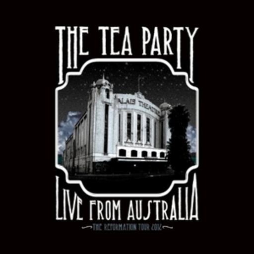 The Tea Party – The Reformation Tour - Live From Australia
