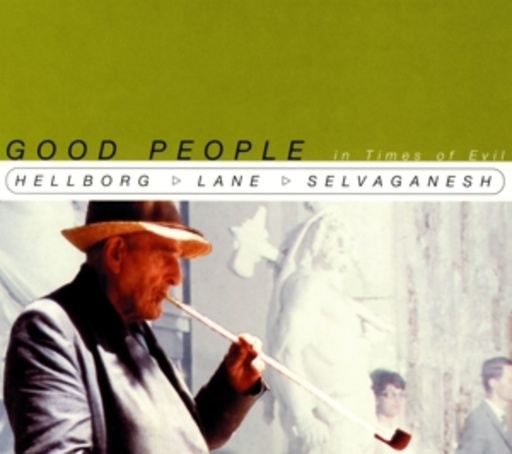 Jonas Hellborg – Good People In Times Of Evil
