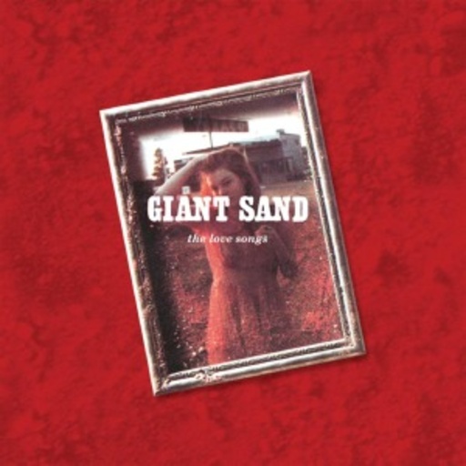 Giant Sand – The Love Songs - 25th Anniversary Edition