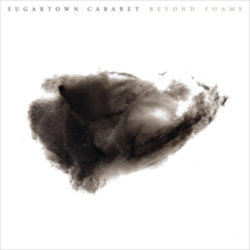 Sugartown Cabaret – Beyond Foams