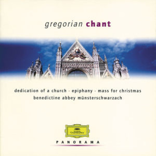 Vater Godehard Joppich/Benedictine Abbey Münsterschwarzbach – Gregorian Chant - Dedication Of A Church/Epiphany/Mass For Christmas