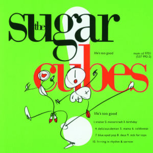 Sugarcubes – Life's Too Good