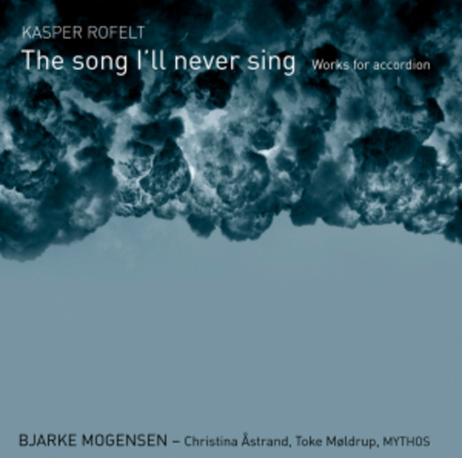 Bjarke Mogensen – The Song I'll Never Sing - Works For Accordion