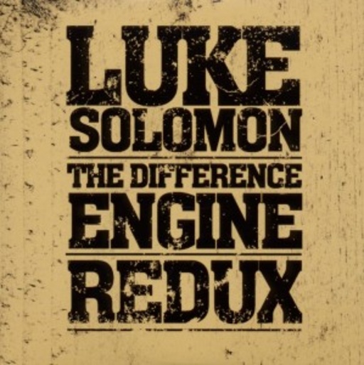 Luke Solomon – The Difference Engine - Redux