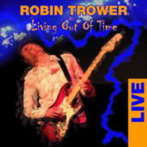 Robin Trower – Living Out Of Time - Live 2005