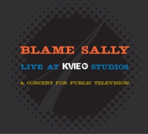 Blame Sally – Live At KVIE Studios