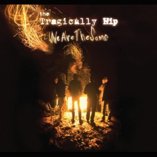 The Tragically Hip – We Are The Same Rock