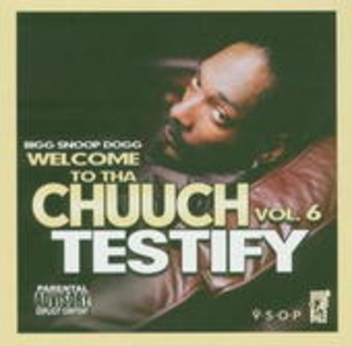 Snoop Doggy Dog – Welcome To Tha Chuuch Vol. 6 - Testify