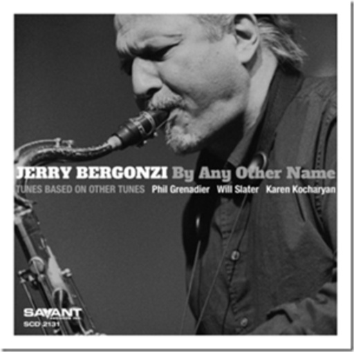 Jerry Bergonzi – By Any Other Name
