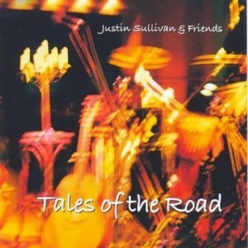Justin Sullivan & Friends – Tales Of The Road