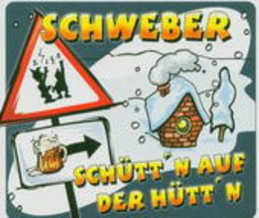 Schweber – Schütt'n auf der Hütt'n