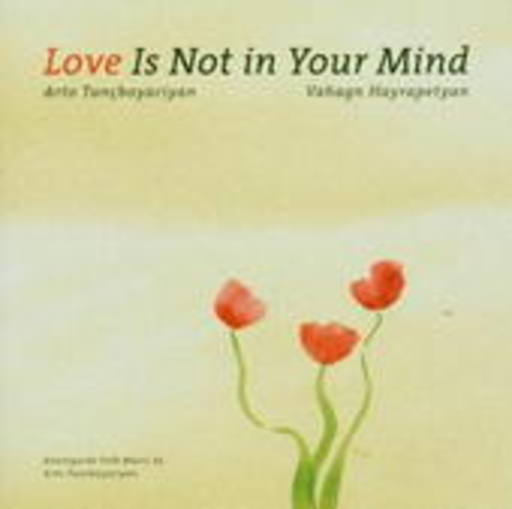 Arto Tuncboyaciyan/Vahagn Hayrapetyan – Love Is Not Your Mind