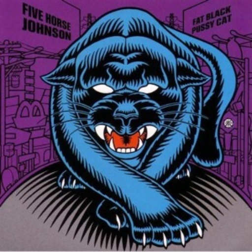 Five Horse Johnson – Fat Black Pussy Cat