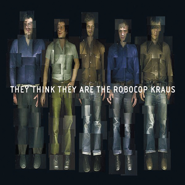 The Robocop Kraus – They Think They Are The Robocop Kraus