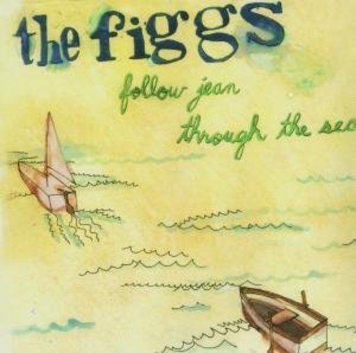 The Figgs – Follow Jean Trough The Sea