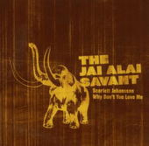 The Jai-Alai Savant – Scarlett Johansson Why Don't You Love Me EP