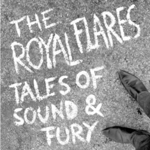 The Royal Flares – Tales Of Sound & Fury