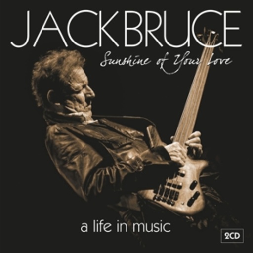 Jack Bruce/Cream/BBM – Sunshine Of Your Love - A Life In Music