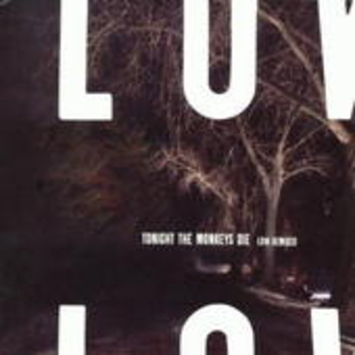 Low – Tonight The Monkeys Die