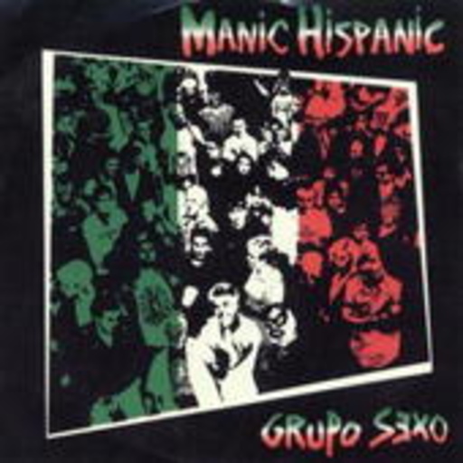 Manic Hispanic – Grupo Sexo