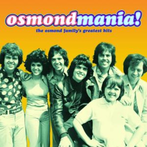 The Osmonds – Osmondmania! - The Osmond Family's Greatest Hits