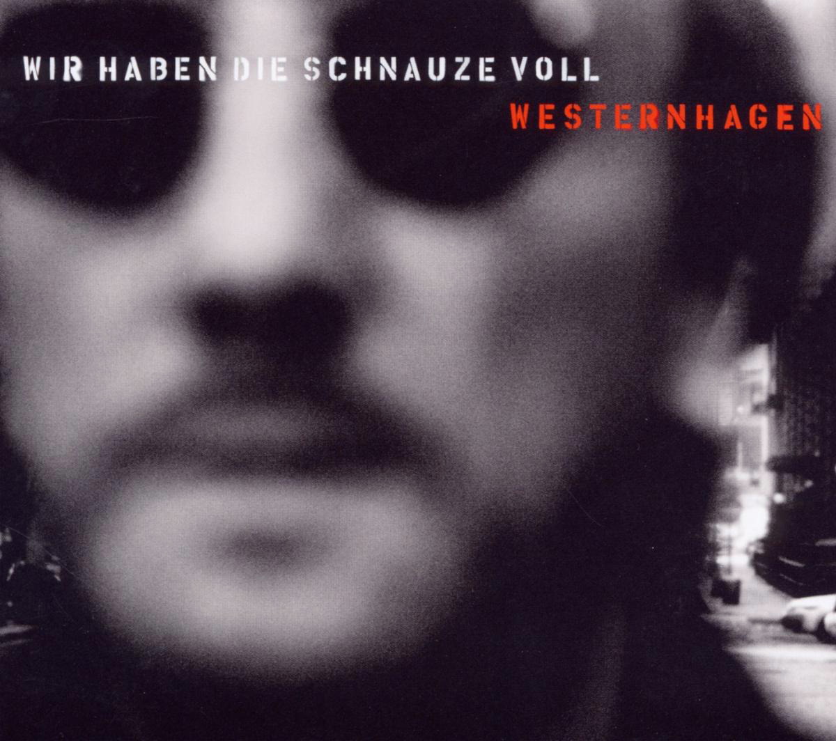 Westernhagen – Wir haben die Schnauze voll